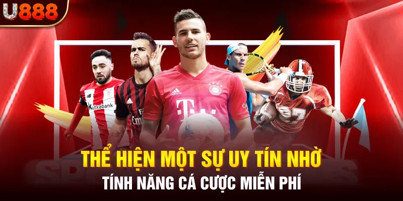 Thể hiện một sự uy tín nhờ tính năng cá cược miễn phí
